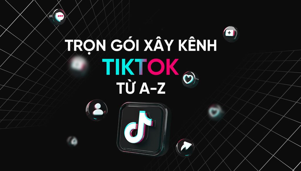 Xây Kênh Tiktok Vĩnh Long